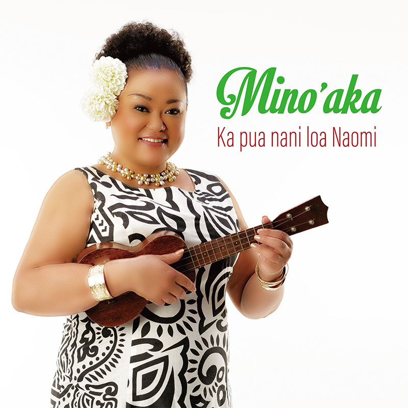MINO'AKA / Ka pua nani loa Naomi MINO'AKA / Ka pua nani loa Naomi